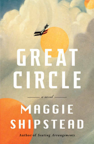 Great Circle: A novel – Hardcover By Shipstead, Maggie – VERY GOOD