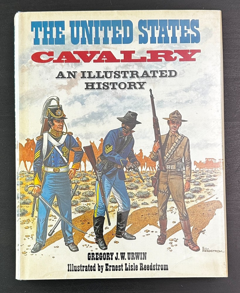 The United States Cavalry Illustrated History HC Gregory Urwin Reedstrom