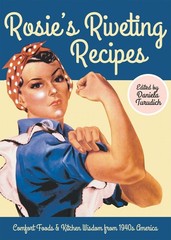 Rosie’s Riveting Recipes: Comfort Foods & Kitchen Wisdom from 1940s America …