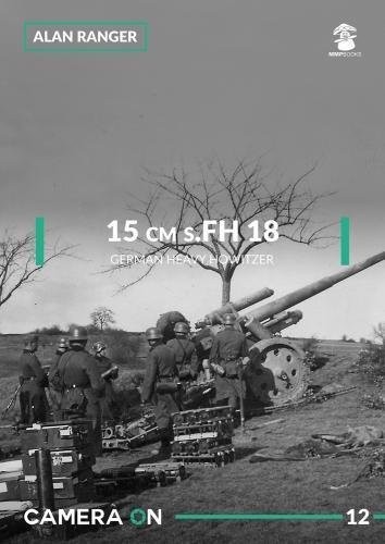 15 CM S.FH 18 GERMAN HEAVY HOWITZER (CAMERA ON) By Alan Ranger