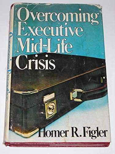 Overcoming executive mid-life crisis – Paperback, by Figler Homer R – Acceptable