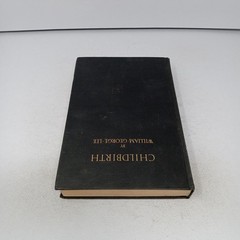Childbirth: 1928 University of Chicago Press Hardcover by William George Lee