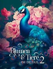 Blumen und Tiere im Detail 2: Ein Malbuch fr Erwachsene mit 50 detailreichen…