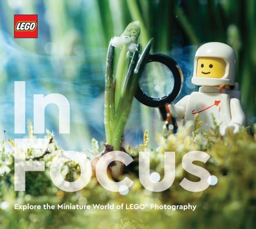 LEGO In Focus: Explore the Miniature World of LEGO® Photography by LEGO