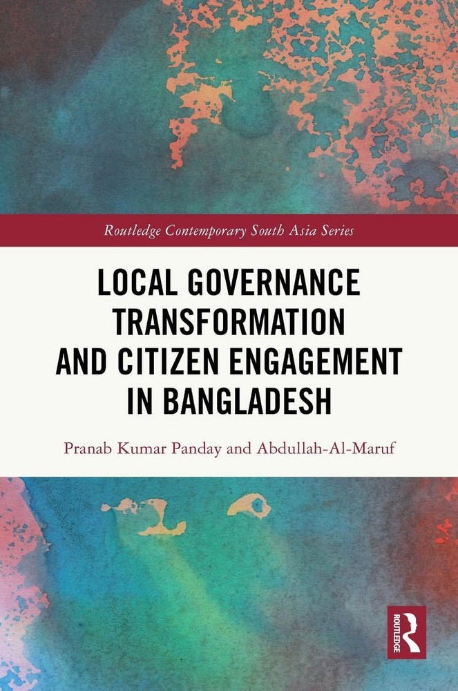 Local Governance Transformation and Citizen Engagement in Bangladesh by Pranab K