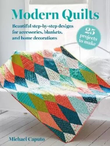Michael Caputo Modern Quilts: 25 pr (Paperback)