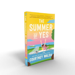 The Summer of Yes: the Feel-Good Story about Letting Go and Taking a Chance on L