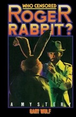 Who Censored Roger Rabbit? by Gary K Wolf: New