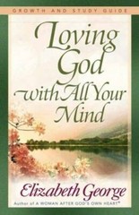 Loving God with All Your Mind Growth and Study Guide (Growth and Study – GOOD