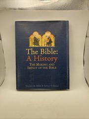 Bible : The Making and Impact of the Bible by Stephen M. Miller and Robert Huber