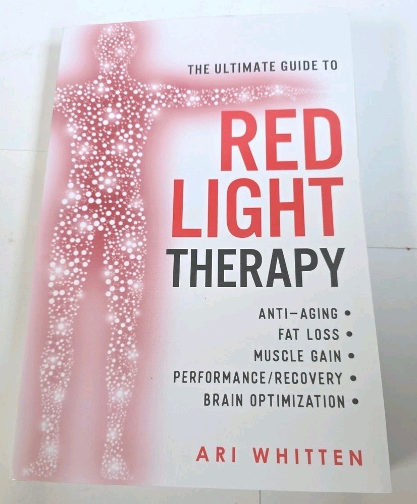 Ultimate Guide to Red Light Therapy by Ari Whitten (2018, Trade Paperback)