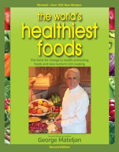 World’s Healthiest Foods, 2nd Edition: The Force For Change To Health-Promotin..