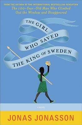 The Girl Who Saved The King Of Sweden by Jonasson, Jonas