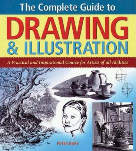 The Complete Guide to Drawing & Illustration: A Practical and Inspir – VERY GOOD