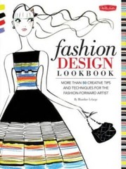 Fashion Design Lookbook: More than 50 creative tips and techniques for th – GOOD