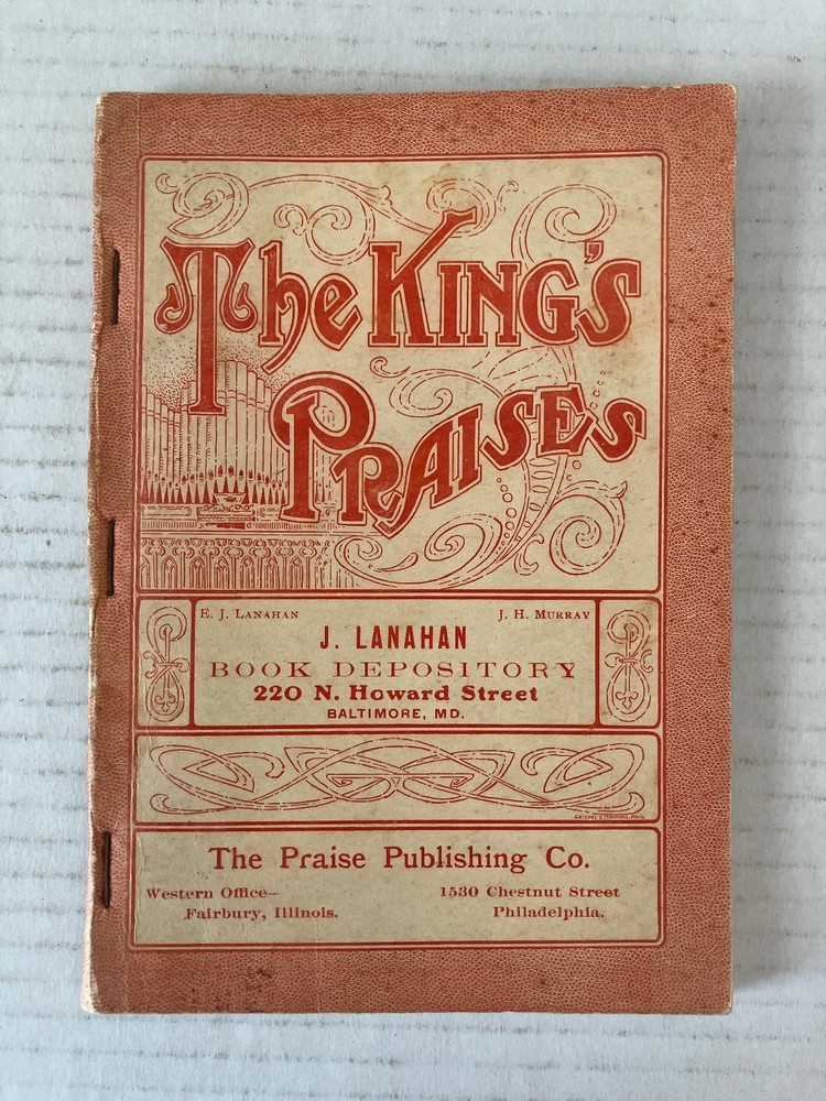 The King’s Praises 1907 Kirkpatrick Gilmour Hill Stone Hymnal Songbook Paperback