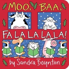 Moo, Baa, Fa La La La La – Board book By Boynton, Sandra – VERY GOOD