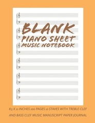 Blank Piano Sheet Music Notebook: 8.5 x 11 Inches 100 Pages 12 Staves with Tr…
