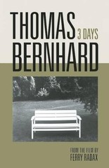 Thomas Bernhard: 3 Days, Bernhard, Thomas