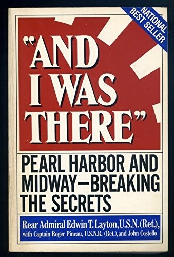 And I Was There: Pearl Harbor and Midway–Breaking the Secrets