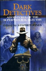 DARK DETECTIVES edited by Stephen Jones; 1999 Fedogan & Bremer- 1st ed. in DJ.