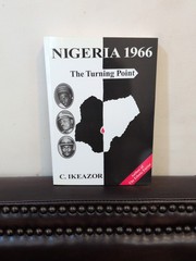 NIGERIA 1966: The Turning Point – by Chukwudum Ikeazor / Paperback, 266pp. NEW.