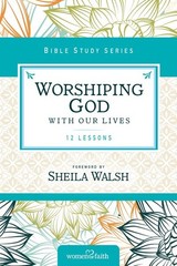 Worshiping God With Our Lives, Paperback by Kinde, Christa; Walsh, Sheila (FR…