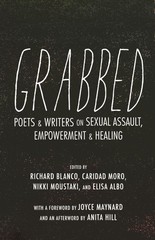 Grabbed: Poets & Writers on Sexual Assault, Empowerment & Healing, Blanco, Richa