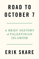 Road to October 7 : A Brief History of Palestinian Islamism, Paperback by Ska…