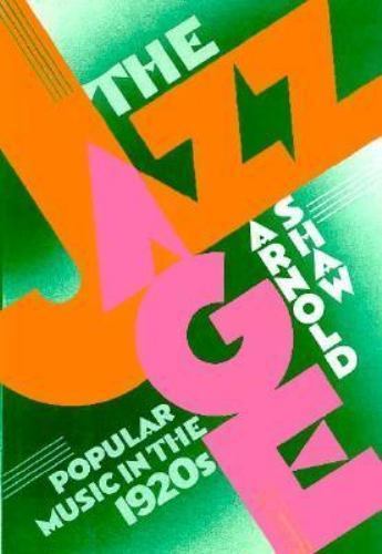The Jazz Age: Popular Music in the 1920s – Arnold Shaw, 9780195038910, hardcover