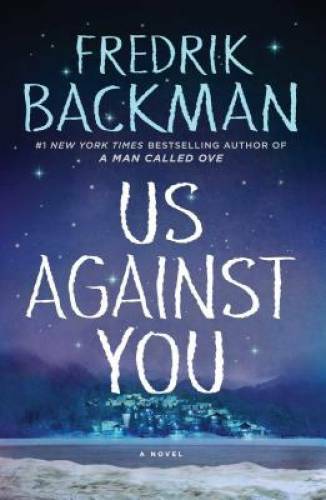 Us Against You: A Novel (Beartown) – Hardcover By Backman, Fredrik – GOOD