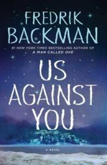 Us Against You: A Novel (Beartown) – Hardcover By Backman, Fredrik – GOOD