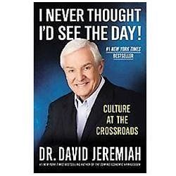 I Never Thought I’d See the Day!: Cult- 0446565962, Dr David Jeremiah, paperback