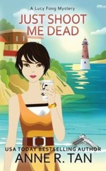 Just Shoot Me Dead (A Lucy Fong Mystery) paperback Used – Like New