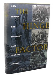 The Hinge Factor: How Chance and Stupidity Have Changed History
