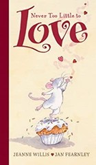 Never Too Little to Love Hardcover Jeanne Willis