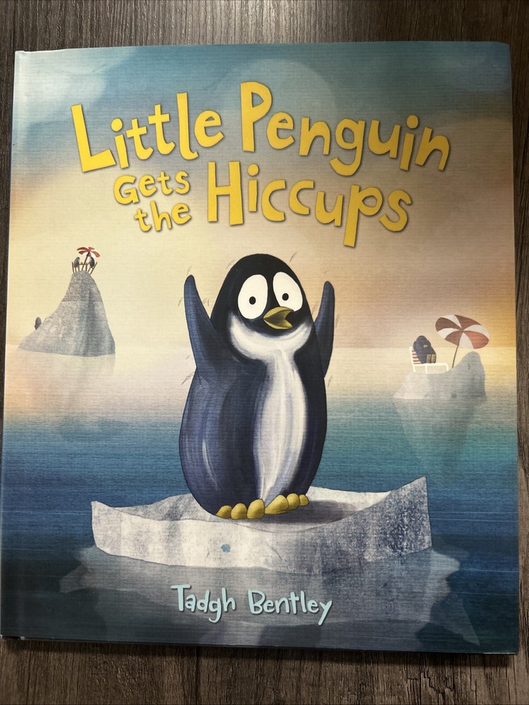 Little Penguin Gets the Hiccups Bentley, Tadgh hardcover Used – Good