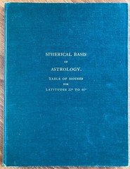 Spherical Basis of Astrology, Comprehensive Table of Houses Joseph G Dalton 1911
