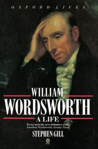 William Wordsworth: A Life; Oxford Lives – paperback, 0192827472, Stephen Gill