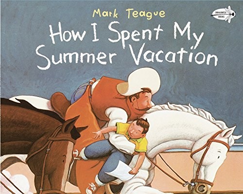 How I Spent My Summer Vacation (Dragonfly Books) by Teague, Mark