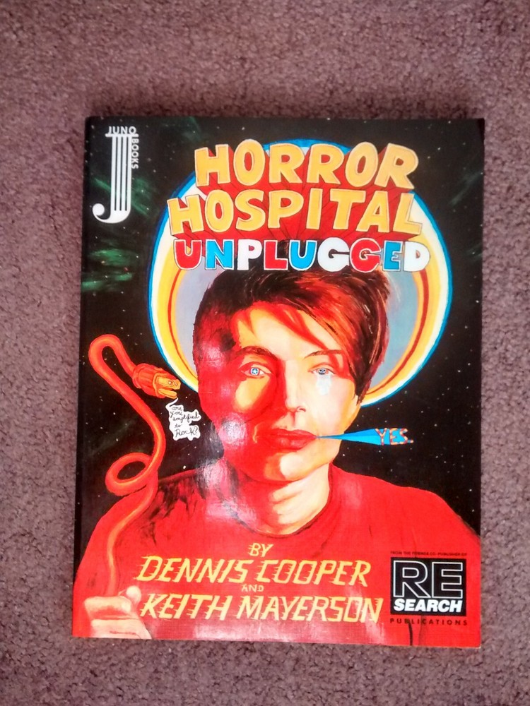 HORROR HOSPITAL UNPLUGGED- Dennis Cooper & Keith Mayerson, ’96 RE/SEARCH 1st Ed.