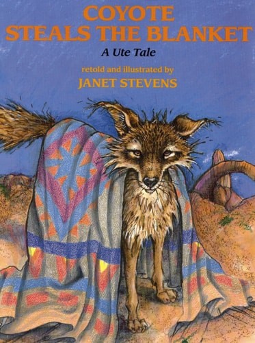 Coyote Steals the Blanket: A Ute Tale (Ute Tales) by Stevens, Janet, Acceptable