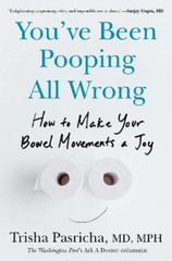 Trisha Pasricha, MD, MPH You’ve Been Pooping All Wrong (Hardback)