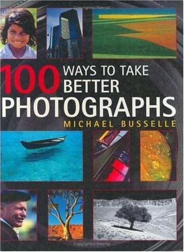 100 Ways to Take Better Photographs – paperback, Michael Busselle, 9780715314999