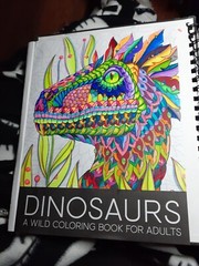 Dinosaurs: a Wild Coloring Book for Adults