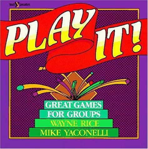 Play It!: Great Games for Groups by Yaconelli, Mike,Rice, Wayne, Acceptable Book
