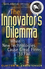 The Innovator’s Dilemma: When New Technologies Cause Great Firms to Fail – GOOD