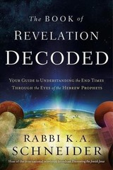 The Book of Revelation Decoded: Your Guide to Understanding the End Times Throug