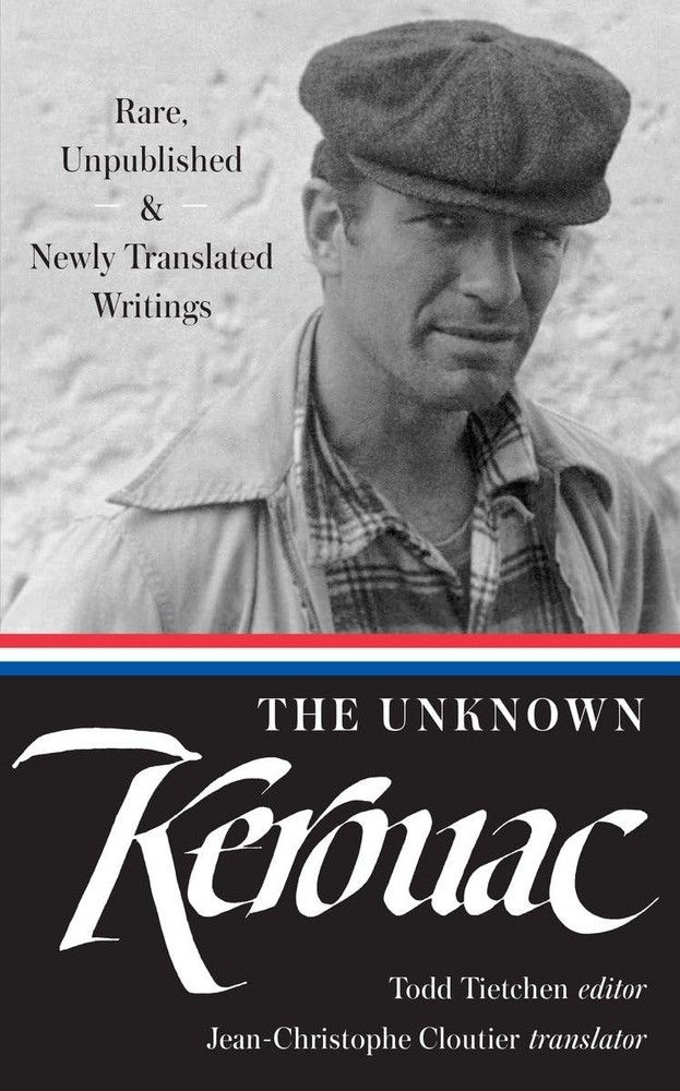 The Unknown Kerouac (LOA #283): Rare, Unpublished & Newly Translated Writing…