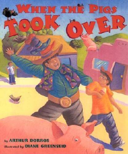When the Pigs Took Over – Hardcover By Dorros, Arthur – GOOD
